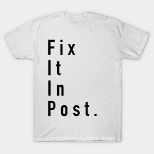 Fix It In Post T-Shirt